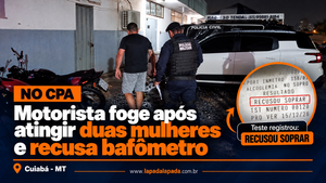 Motorista foge após atingir duas mulheres no CPA e recusa teste do bafômetro